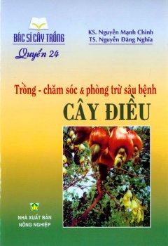 Bác Sĩ Cây Trồng – Quyển 24: Trồng – Chăm Sóc Và Phòng Trừ Sâu Bệnh Cây Điều