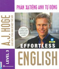 Effortless English – Phản Xạ Tiếng Anh Tự Động (Level 3)