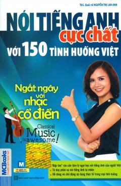 Nói Tiếng Anh Cực Chất Với 150 Tình Huống Việt – Ngất Ngây Với Nhạc Cổ Điển