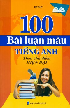 100 Bài Luận Mẫu Tiếng Anh Theo Chủ Điểm Hiện Đại
