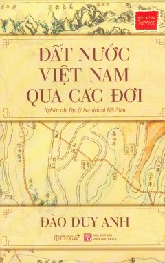 Góc Nhìn Sử Việt – Đất Nước Việt Nam Qua Các Đời (Bìa Cứng)