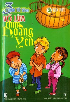 3 Thám Tử Tí Hon – Tập 3: Vố Lừa Chim Hoàng Yến