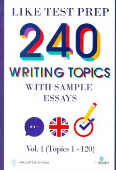 240 Writing Topics With Sample Essays Vol.1 (Topics 1 – 120)
