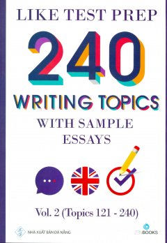 240 Writing Topics With Sample Essays Vol.2 (Topics 121 – 240)
