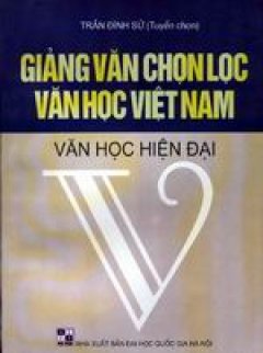 Giảng văn chọn lọc văn học Việt Nam-Văn học hiện đại