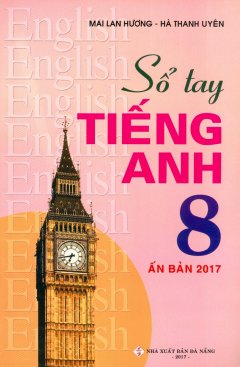 Sổ Tay Tiếng Anh 8 (Ấn Bản 2017)