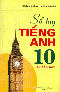 Sổ Tay Tiếng Anh 10 (Ấn Bản 2017)