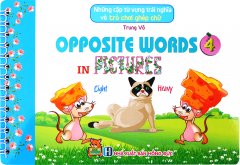 Những Cặp Từ Vựng Trái Nghĩa Và Trò Chơi Ghép Chữ – Opposite Words In Pictures 4