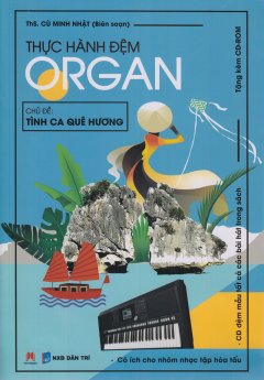 Thực Hành Đệm Organ – Chủ Đề: Tình Ca Quê Hương (Kèm 1 CD)