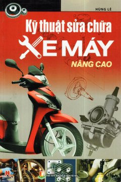 Kỹ Thuật Sửa Chữa Xe Máy Nâng Cao (Tái Bản 2016)