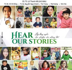 Hear Our Stories – Hãy Lắng Nghe Câu Chuyện Của Chúng Tôi