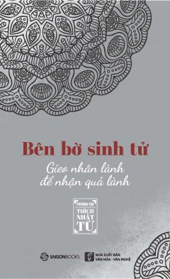 Bên Bờ Sinh Tử – Gieo Nhân Lành Để Nhận Quả Lành