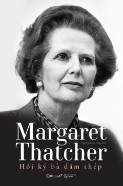Hồi Ký Bà Đầm Thép Margaret Thatcher –  Phát Hành Dự Kiến  23/04/2018