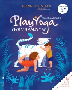 Ehon – Thực Phẩm Tâm Hồn Cho Bé: Yoga Cùng Muông Thú – Chơi Vui Sáng Tạo