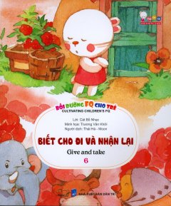 Bồi Dưỡng FQ Cho Trẻ – Tập 6: Biết Cho Đi Và Nhận Lại