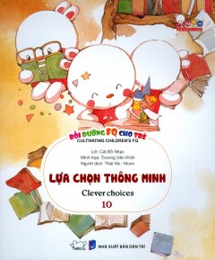 Bồi Dưỡng FQ Cho Trẻ – Tập 10: Lựa Chọn Thông Minh