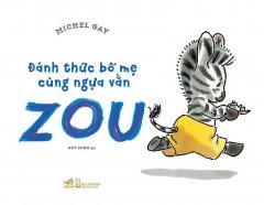 Đánh Thức Bố Mẹ Cùng Ngựa Vằn Zou