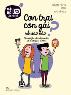 Câu Hỏi To – Câu Hỏi Bé: Con Trai Con Gái Rồi Sao Nào?