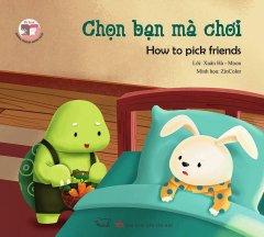 Đồng Thoại Song Ngữ – Chọn Bạn Mà Chơi