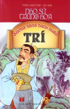 Nho Sử Trung Hoa – Gương Sáng Danh Nhân (Trí)