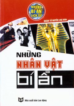 Những Bí Ẩn Lịch Sử – Những Nhân Vật Bí Ẩn