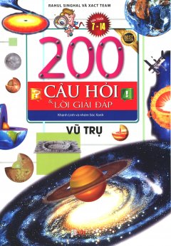 200 Câu Hỏi Và Lời Giải Đáp – Vũ Trụ (Tái Bản 2018)