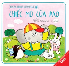 Ehon Nhật Bản – Pao Và Những Người Bạn – Tập 1: Chiếc Mũ Của Pao –  Phát Hành Dự Kiến  05/05/2018