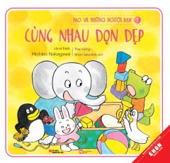 Ehon Nhật Bản – Pao Và Những Người Bạn – Tập 3: Cùng Nhau Dọn Dẹp –  Phát Hành Dự Kiến  05/05/2018