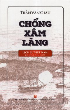Chống Xâm Lăng – Lịch Sử Việt Nam Từ 1858 Đến 1898