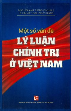 Một Số Vấn Đề Lý Luận Chính Trị Ở Việt Nam