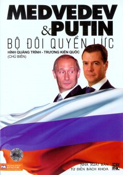 Medvedev Và Putin Bộ Đôi Quyền Lực