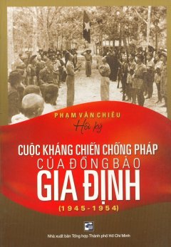 Cuộc Kháng Chiến Chống Pháp Của Đồng Bào Gia Định (1945 – 1954)