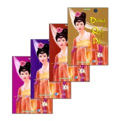 Dương Quý Phi – Tiểu Thuyết Lịch Sử (Trọn Bộ 4 Cuốn)