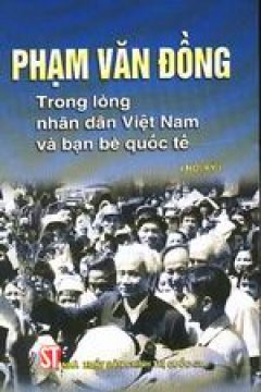 Phạm Văn Đồng trong lòng nhân dân và bạn bè quốc tế