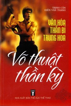 Văn Hóa Thần Bí Trung Hoa – Võ Thuật Thần Kỳ