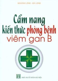 Cẩm Nang Kiến Thức Phòng Bệnh Viêm Gan B