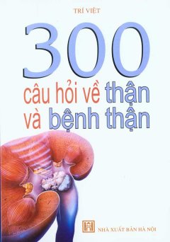 300 Câu Hỏi Về Thận Và Bệnh Thận