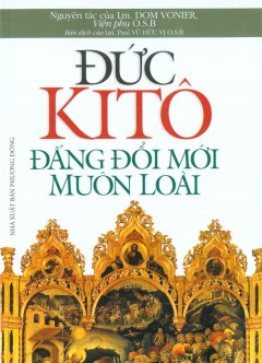 Đức Kitô – Đấng Đổi Mới Muôn Loài