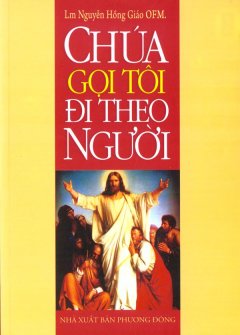 Chúa Gọi Tôi Đi Theo Người