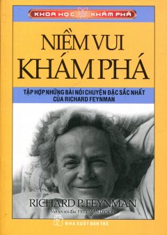 Niềm Vui Khám Phá – Tập Hợp Những Bài Nói Chuyện Đặc Sắc Nhất Của Richard Feynman