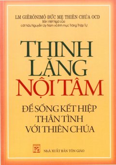 Thinh Lặng Nội Tâm – Để Sống Kết Hiệp Thân Tình Với Thiên Chúa