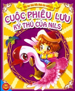 Cuộc Phiêu Lưu Kỳ Thú Của Nils – Văn Học Kinh Điển Dành Cho Thiếu Nhi