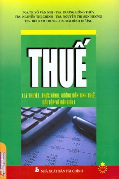 Thuế – Lý Thuyết, Thực Hành, Hướng Dẫn Tính Thuế, Bài Tập Và Bài Giải