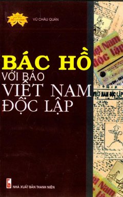 Bác Hồ Với Báo Việt Nam Độc Lập