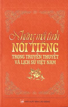 Những Mối Tình Nổi Tiếng Trong Truyền Thuyết Và Lịch Sử Việt Nam