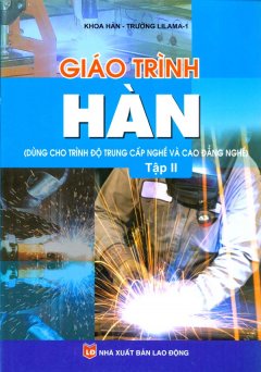 Giáo Trình Nghề Hàn (Dùng Cho Trình Độ Trung Cấp Nghề Và Cao Đẳng Nghề ) – Tập 2