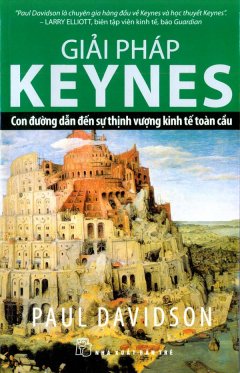 Giải Pháp Keynes – Con Đường Dẫn Đến Sự Thịnh Vượng Kinh Tế Toàn Cầu