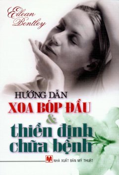 Hướng Dẫn Xoa Bóp Đầu Và Thiền Định Chữa Bệnh