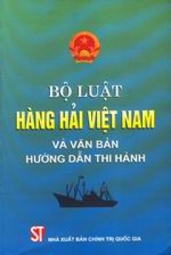 Bộ luật hàng hải Việt Nam và văn bản hướng dẫn thi hành