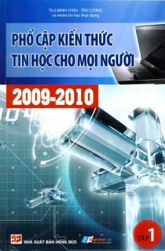 Phổ Cập Kiến Thức Tin Học Cho Mọi Người 2009 – 2010 (Tập 1)